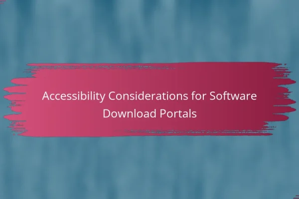 Accessibility Considerations for Software Download Portals