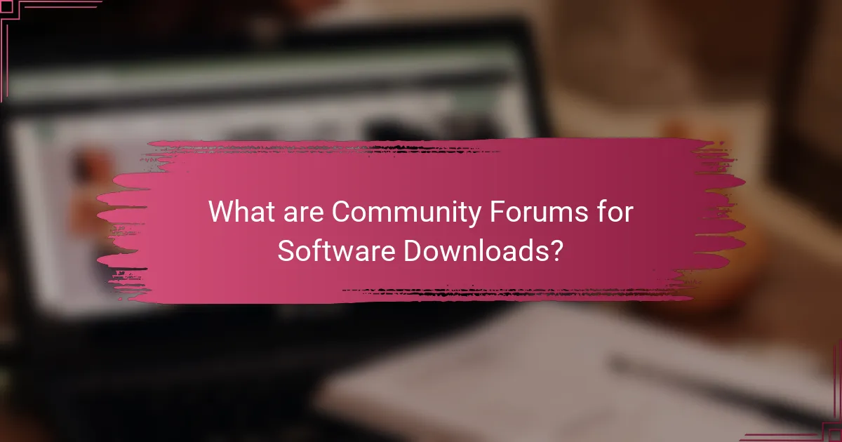 What are Community Forums for Software Downloads?