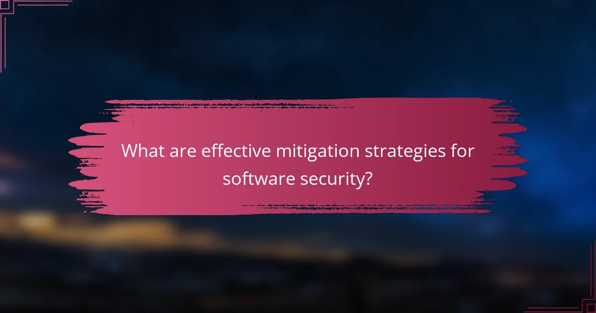 What are effective mitigation strategies for software security?