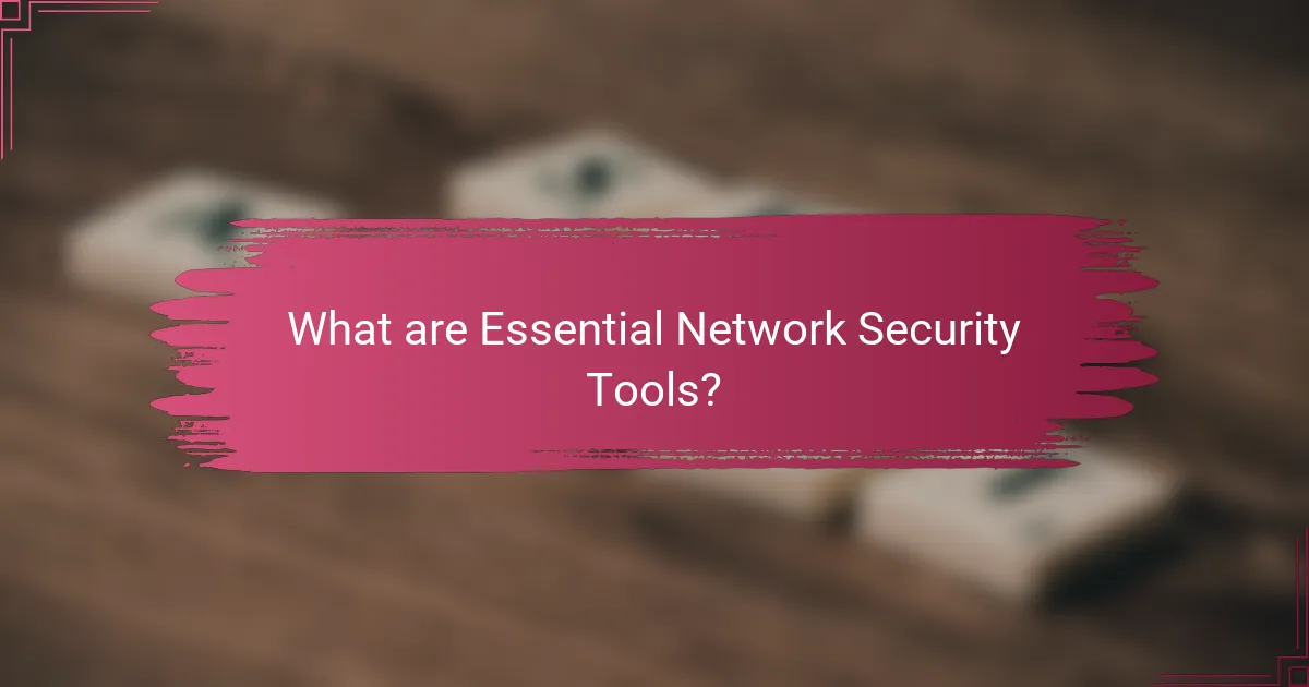 What are Essential Network Security Tools?