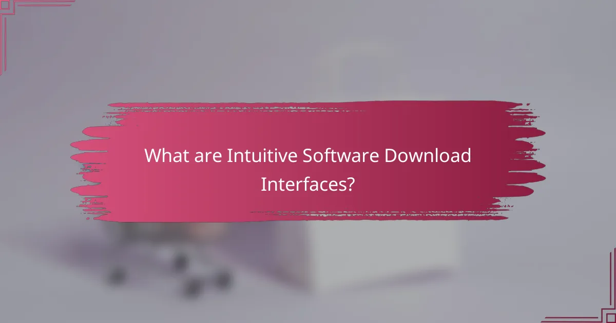 What are Intuitive Software Download Interfaces?