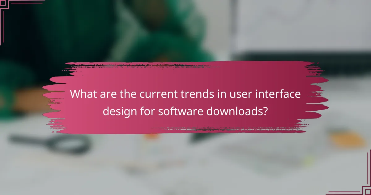What are the current trends in user interface design for software downloads?