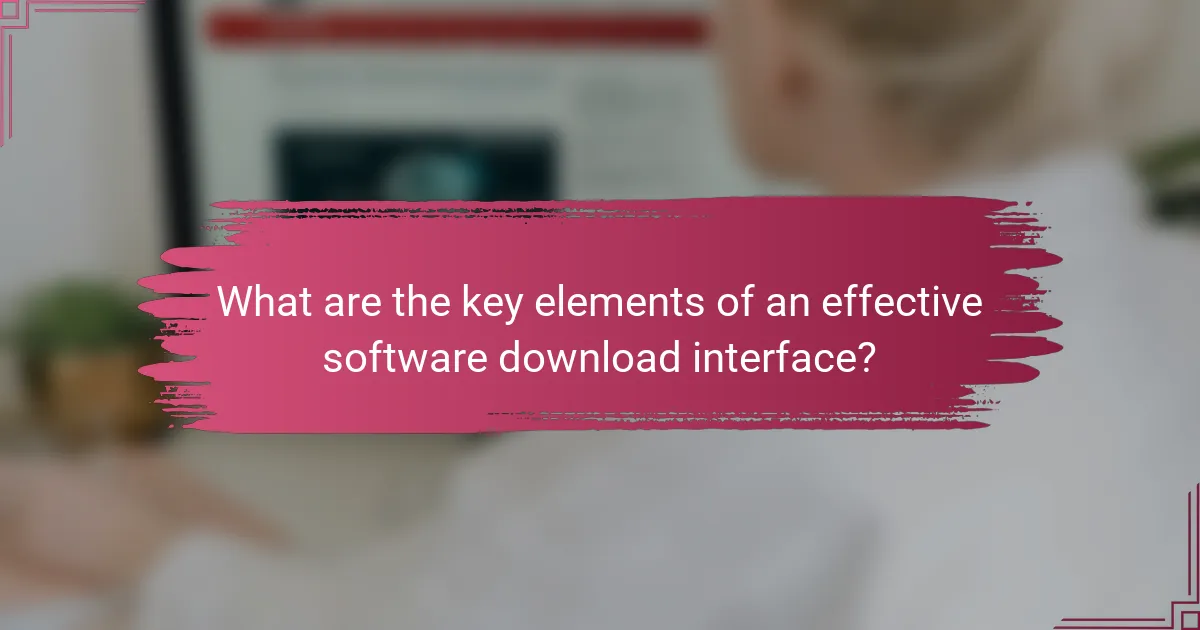What are the key elements of an effective software download interface?