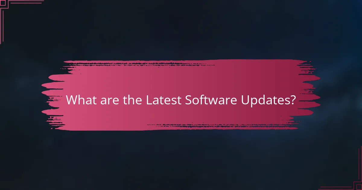 What are the Latest Software Updates?