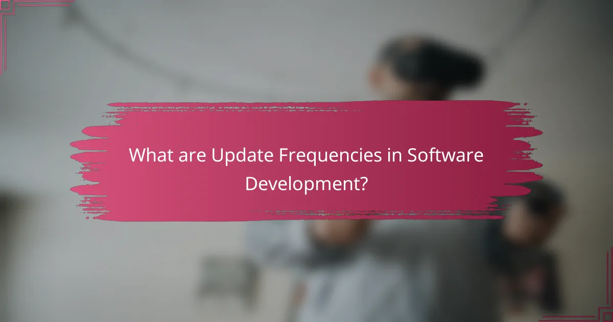 What are Update Frequencies in Software Development?