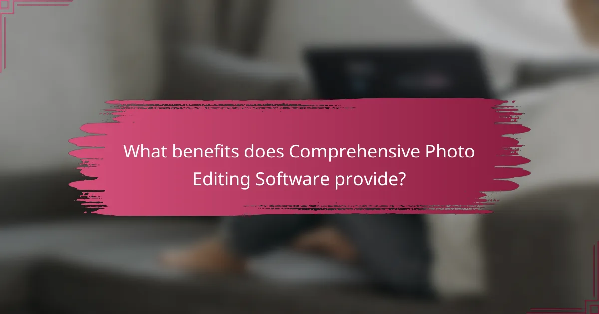 What benefits does Comprehensive Photo Editing Software provide?