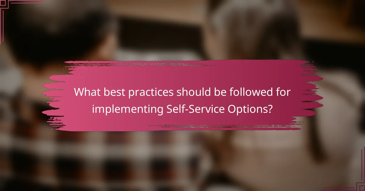 What best practices should be followed for implementing Self-Service Options?
