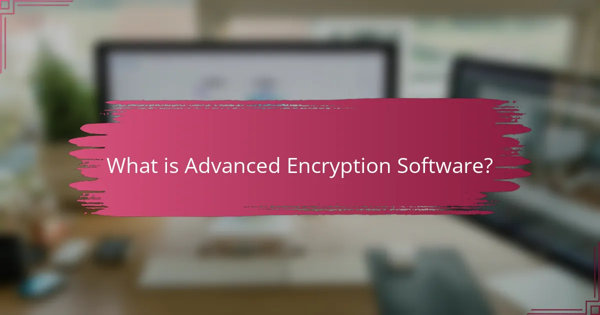 What is Advanced Encryption Software?