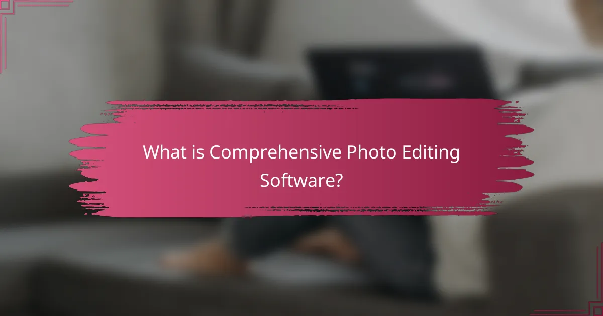 What is Comprehensive Photo Editing Software?