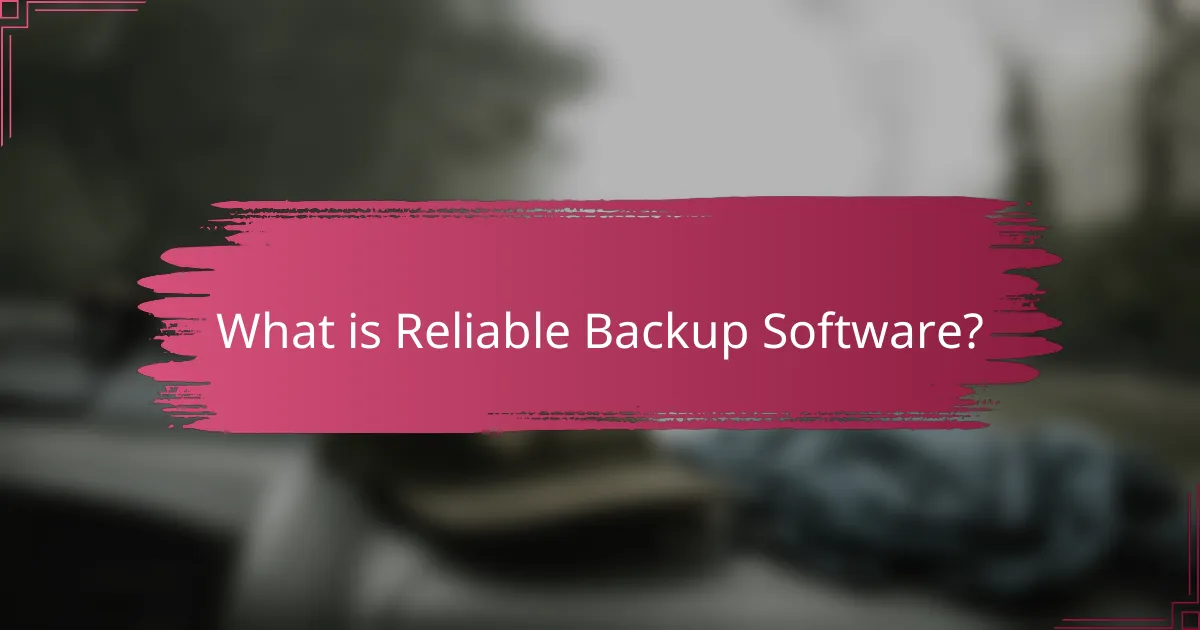 What is Reliable Backup Software?