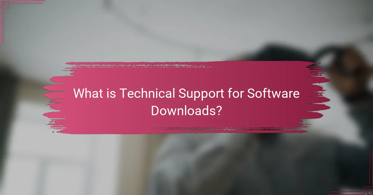 What is Technical Support for Software Downloads?
