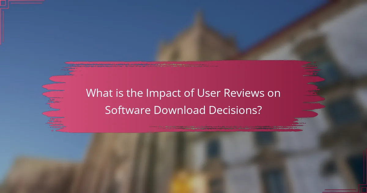What is the Impact of User Reviews on Software Download Decisions?