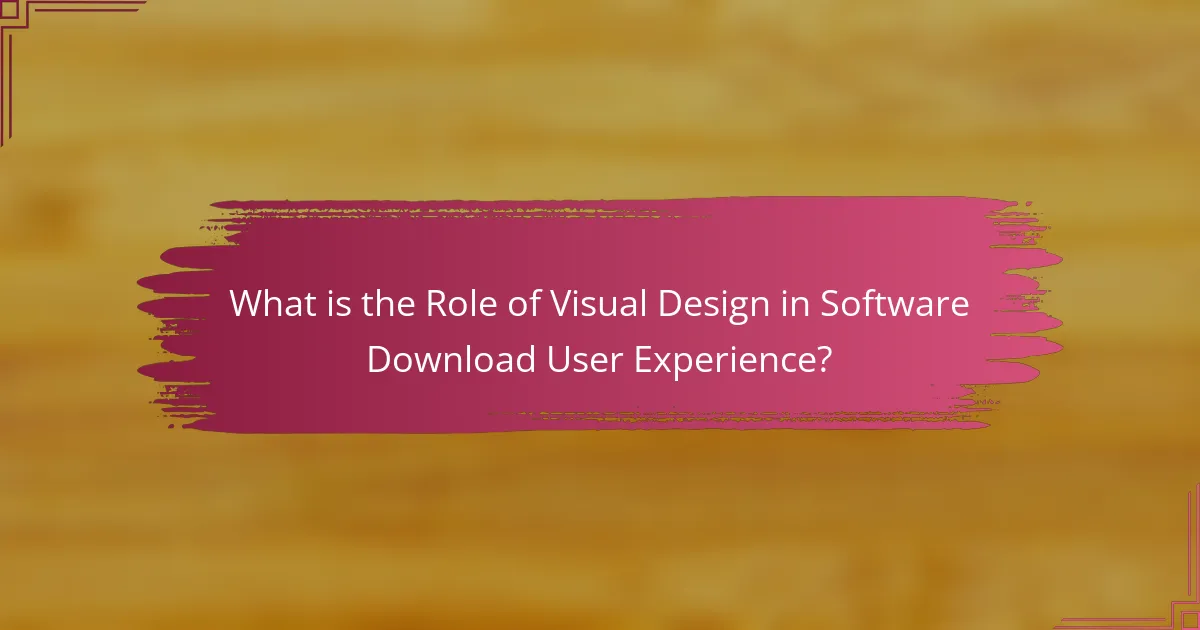 What is the Role of Visual Design in Software Download User Experience?