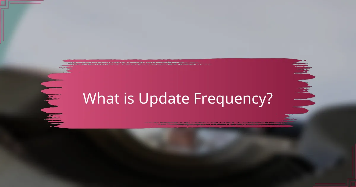What is Update Frequency?