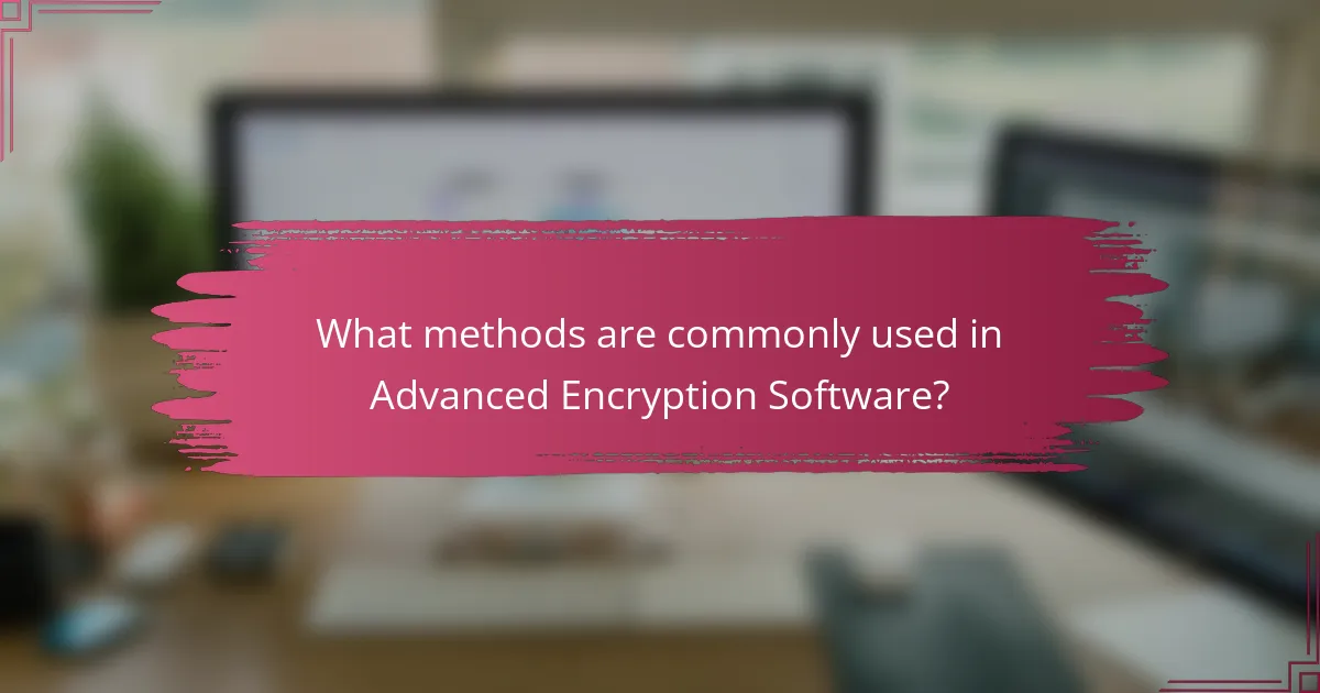 What methods are commonly used in Advanced Encryption Software?