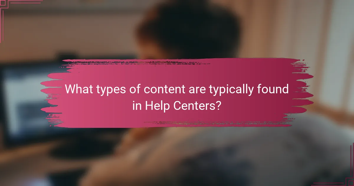 What types of content are typically found in Help Centers?